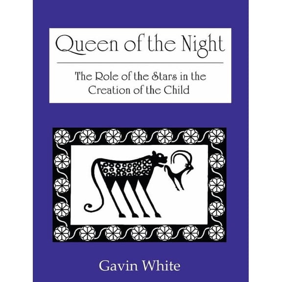 Queen of the Night. the Role of the Stars in the Creation of the Child, (Paperback)