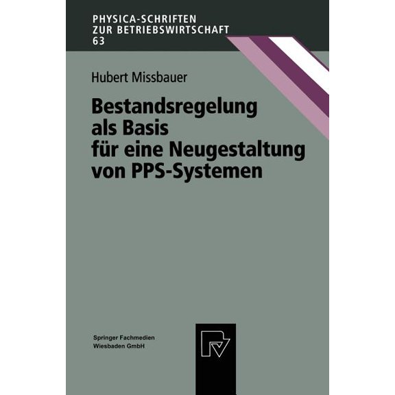 Physica-Schriften Zur Betriebswirtschaft Bestandsregelung ALS Basis Für Eine Neugestaltung Von Pps-Systemen, Book 63, (Paperback)