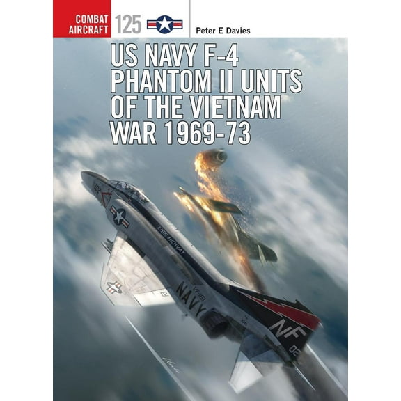 Combat Aircraft: US Navy F-4 Phantom II Units of the Vietnam War 1969-73 (Series #125) (Paperback)