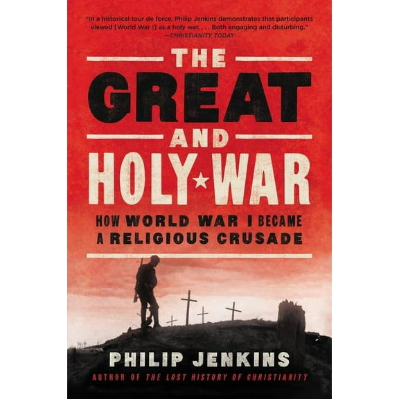The Great and Holy War: How World War I Became a Religious Crusade, (Paperback)