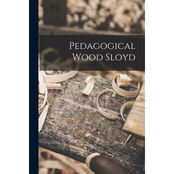 Pedagogical Wood Sloyd, (Paperback)