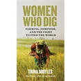 thumbnail image 1 of Pre-Owned Women Who Dig: Farming, Feminism, and the Fight to Feed the World (Paperback), 1 of 1