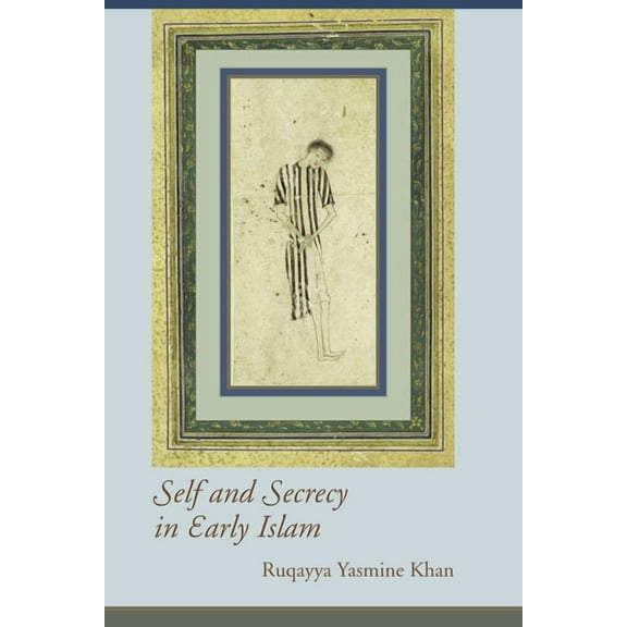 Studies in Comparative Religion Self and Secrecy in Early Islam, (Hardcover)