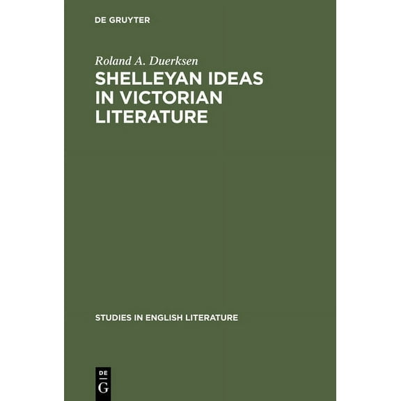 Studies in English Literature Shelleyan Ideas in Victorian Literature, Book 12, (Hardcover)