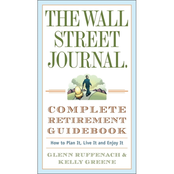 Pre-Owned The Wall Street Journal. Complete Retirement Guidebook: How to Plan It, Live It and Enjoy It (Paperback) 0307350991 9780307350992