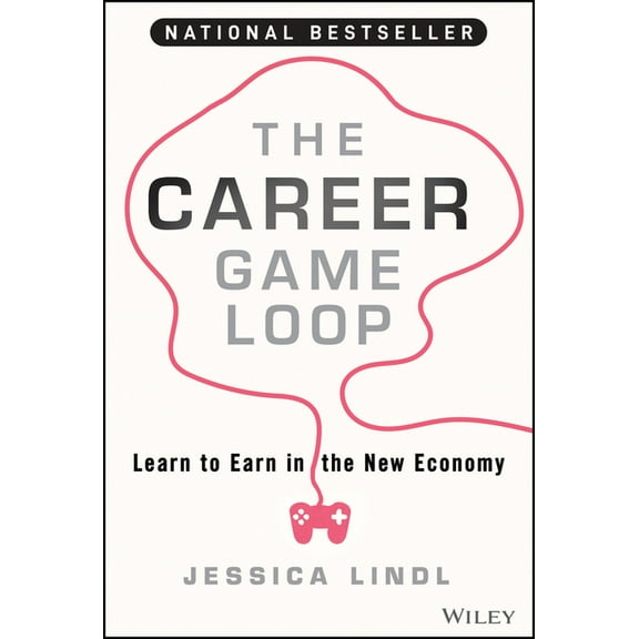 The Career Game Loop: Learn to Earn in the New Economy, (Hardcover)