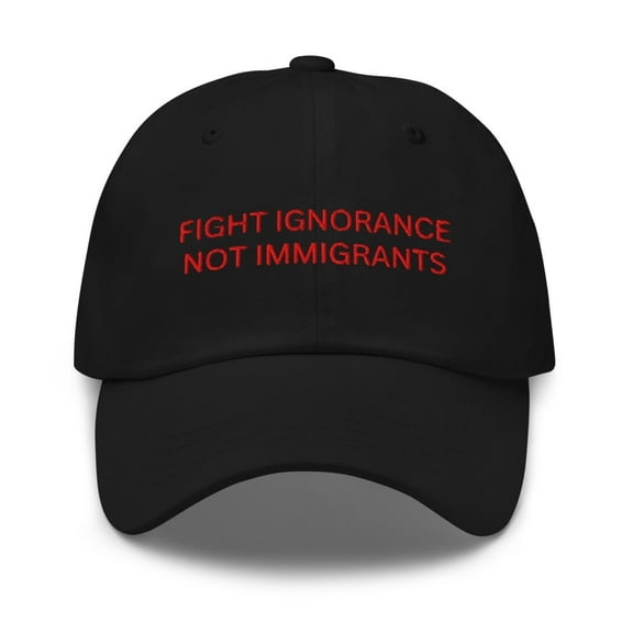 The Beanie Shop Fight Ignorance Not Immigrants Embroidered Hat, Unisex (Black)