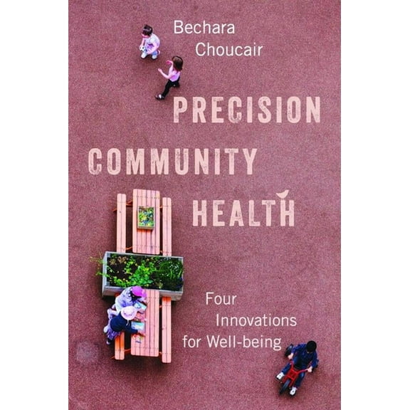 Precision Community Health: Four Innovations for Well-Being, (Hardcover)
