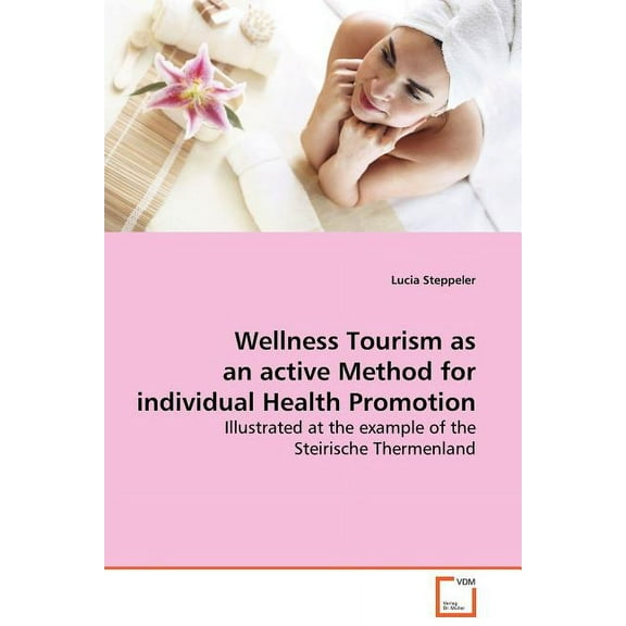 Wellness Tourism as an active Method for individual Health Promotion (Paperback)