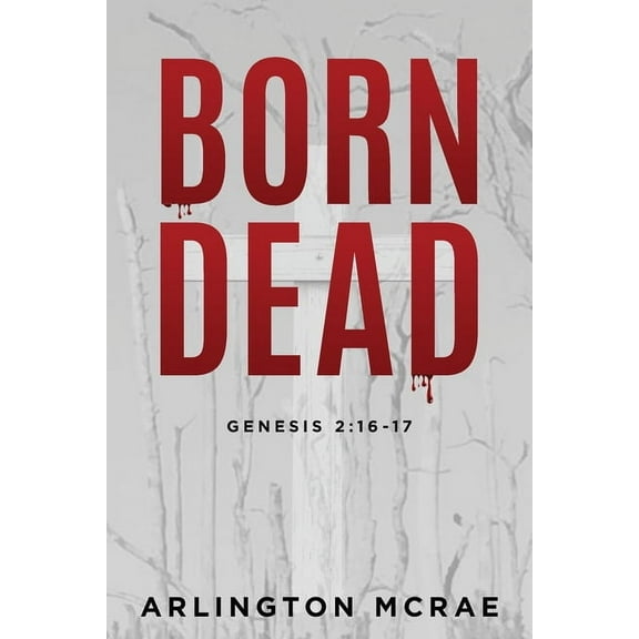 Bible Threads: Keys to Understanding the Born Dead: Genesis 2:16-17, Book 2, (Paperback)