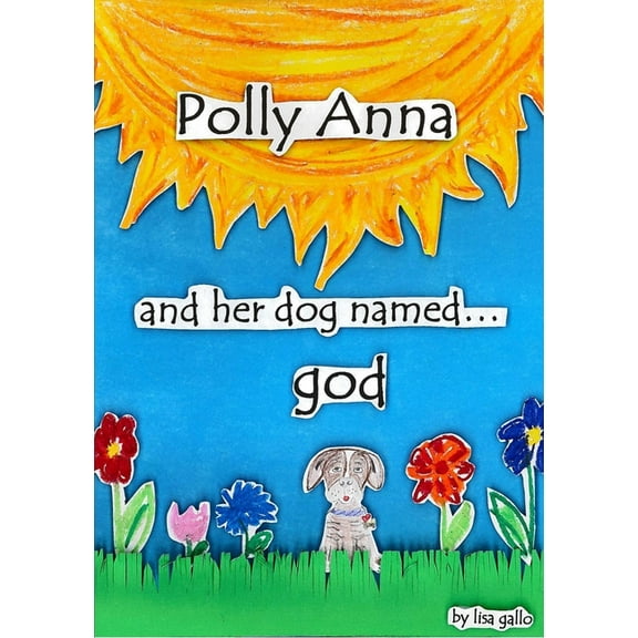 Polly Anna and her dog named god, (Paperback)