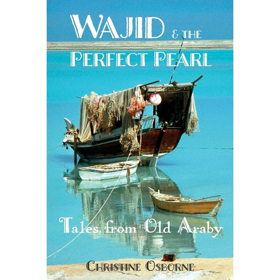 Wajid & the Perfect Pearl: Tales from Old Araby, (Paperback)