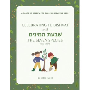 Celebrating Tu BiShvat with the Seven Species, Book 1