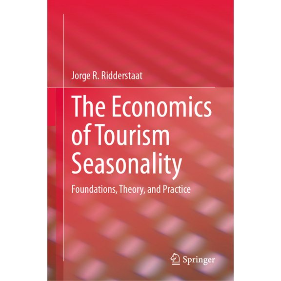 The Economics of Tourism Seasonality: Foundations, Theory, and Practice, (Hardcover)