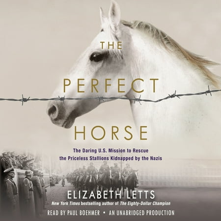 - The Perfect Horse : The Daring U.S. Mission to Rescue the Priceless Stallions Kidnapped by the Nazis