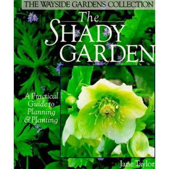 Pre-Owned The Shady Garden: A Practical Guide to Planning and Planting (Paperback) 0806908424 9780806908427