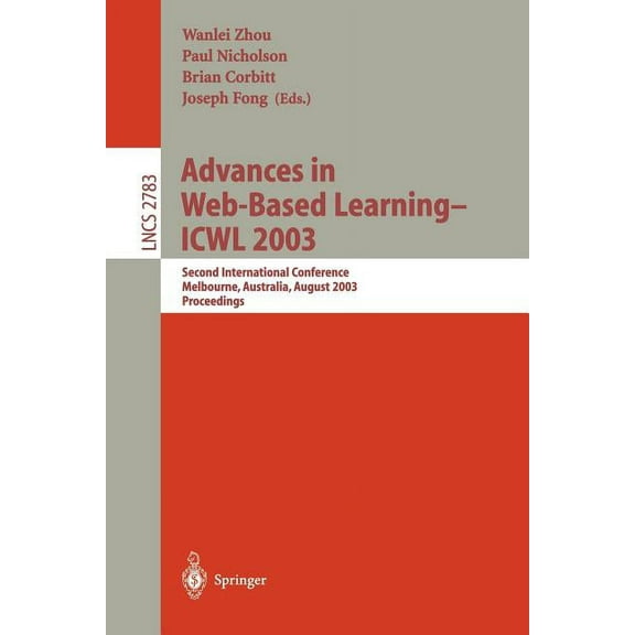 Lecture Notes in Computer Science Advances in Web-Based Learning -- Icwl 2003: Second International Conference, Melbourne, Australia, August 18-20, 2003, , Book 2783, (Paperback)