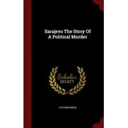 Sarajevo The Story Of A Political Murder (Hardcover)
