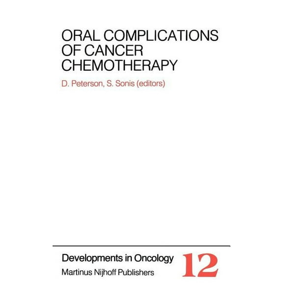 Developments in Oncology Oral Complications of Cancer Chemotherapy, Book 12, (Hardcover)