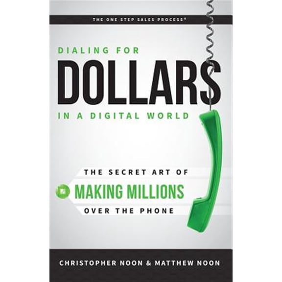 Pre-Owned Dialing for Dollars in a Digital World: The Secret Art of Making Millions Over the Phone (Paperback) 1599325209 9781599325200