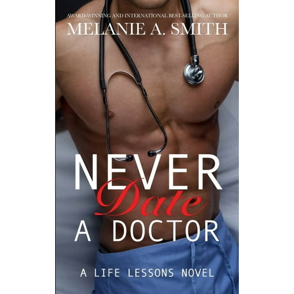 Life Lessons Never Date a Doctor: A Steamy Workplace Romance, Book 1, (Paperback)