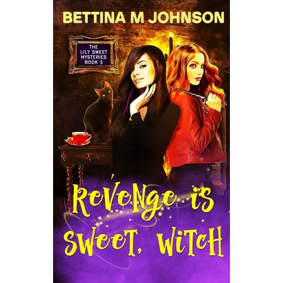Revenge is Sweet, Witch: A Lily Sweet: Briar Witch Cozy Mystery 5 (Paperback) by Bettina M Johnson