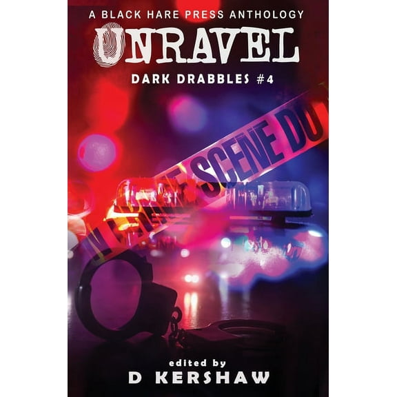 Dark Drabbles Unravel: A Crime Microfiction Anthology, Book 5, (Hardcover)