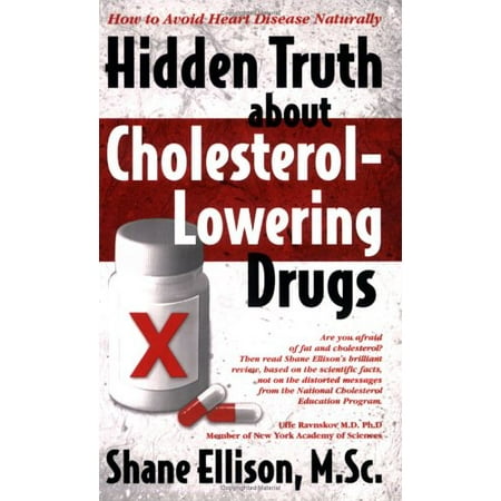 Hidden Truth About Cholesterol Lowering Drugs: How to Avoid Heart Disease