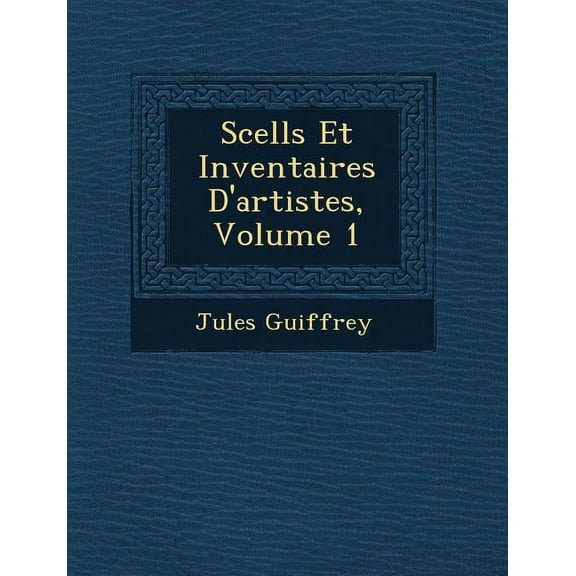 Scells Et Inventaires D'Artistes, Volume 1 (Paperback)