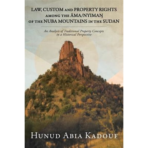 Pre-Owned Law, Custom and Property Rights Among the Ma/Nyima of the Nuba Mountains in the Sudan : An Analysis of Traditional Property Concepts in a Historical Perspective