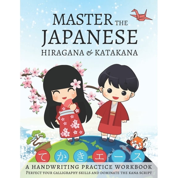 Master The Japanese Hiragana and Katakana, A Handwriting Practice Workbook: Perfect your calligraphy skills and dominate, (Paperback)