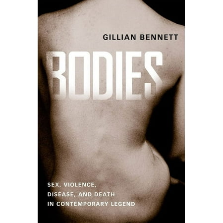 Bodies : Sex Violence Disease and Death in Contemporary Legend