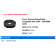 thumbnail image 2 of Power Steering Pump Pulley - Compatible with 2001 - 2006 BMW 330Ci 2002 2003 2004 2005, 2 of 2