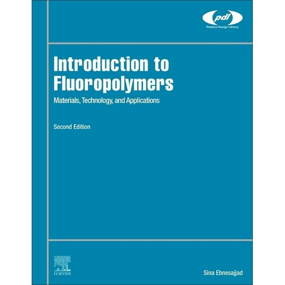 Plastics Design Library Introduction to Fluoropolymers: Materials, Technology, and Applications, (Hardcover)