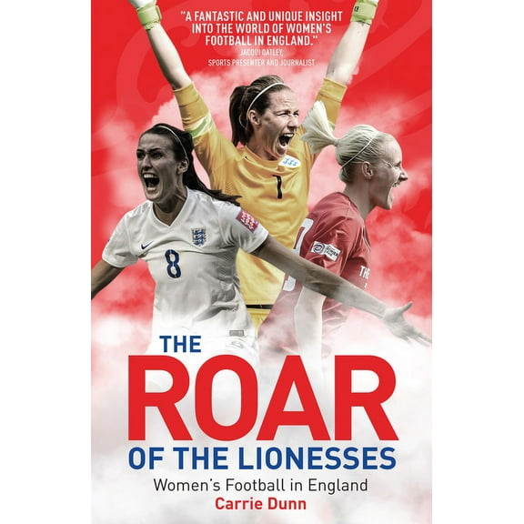 The Roar of the Lionesses : Women's Football in England (Paperback)
