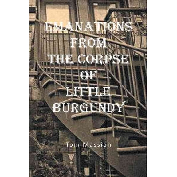 Emanations from the Corpse of Little Burgundy (Paperback)
