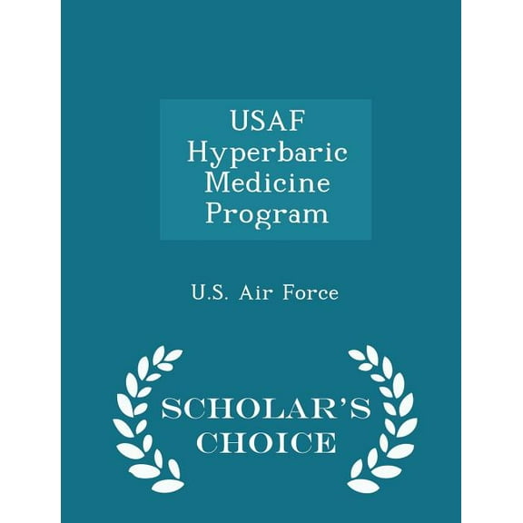 USAF Hyperbaric Medicine Program - Scholar's Choice Edition, (Paperback)