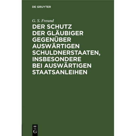 Der Schutz der Gläubiger gegenüber auswärtigen Schuldnerstaaten, insbesondere bei auswärtigen Staatsanleihen, (Hardcover)