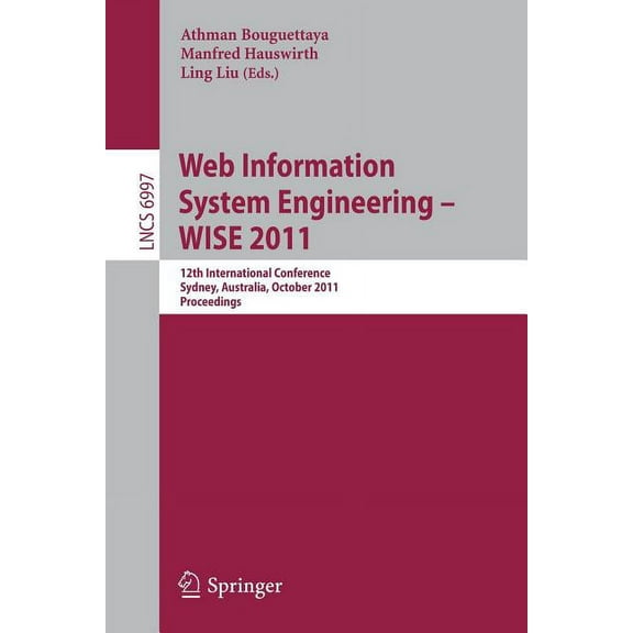 Web Information System Engineering - WISE 2011: 12th International Conference, Sydney, Australia, October 13-14, 2011, P, (Paperback)