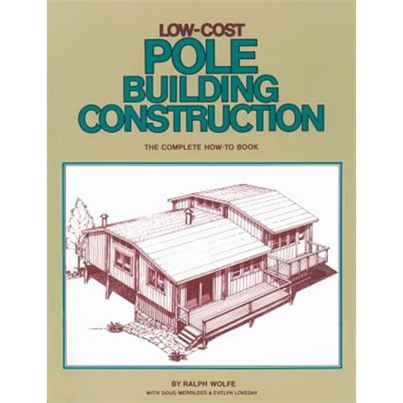 Pre-Owned Low-Cost Pole Building Construction: The Complete How-To Book (Paperback) 0882661701 9780882661704