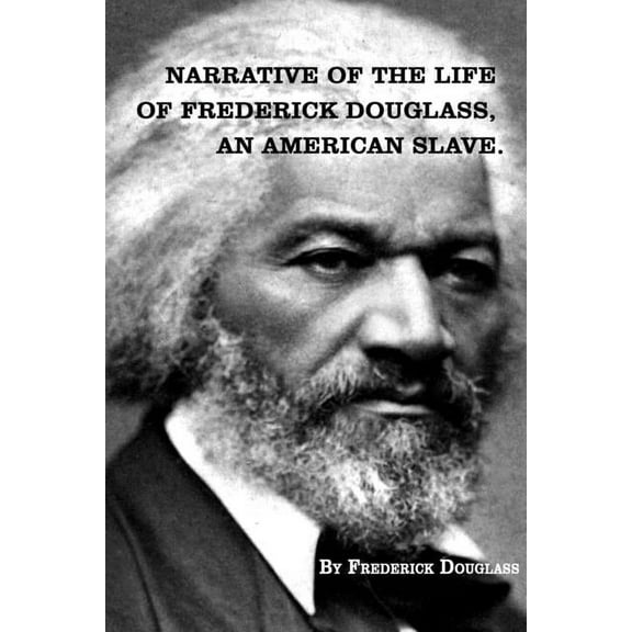 Narrative of The Life of FREDERICK DOUGLASS, An American Slave., (Paperback)