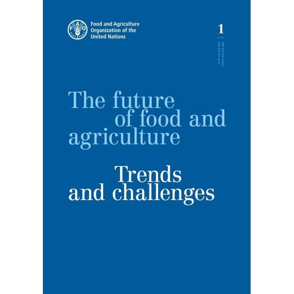 The Future of Food and Agriculture : Trends and Challenges (Paperback)