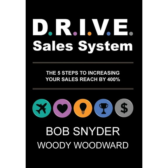 DRIVE Sales System: The 5 Steps to Increasing Your Sales Reach by 400%, (Hardcover)