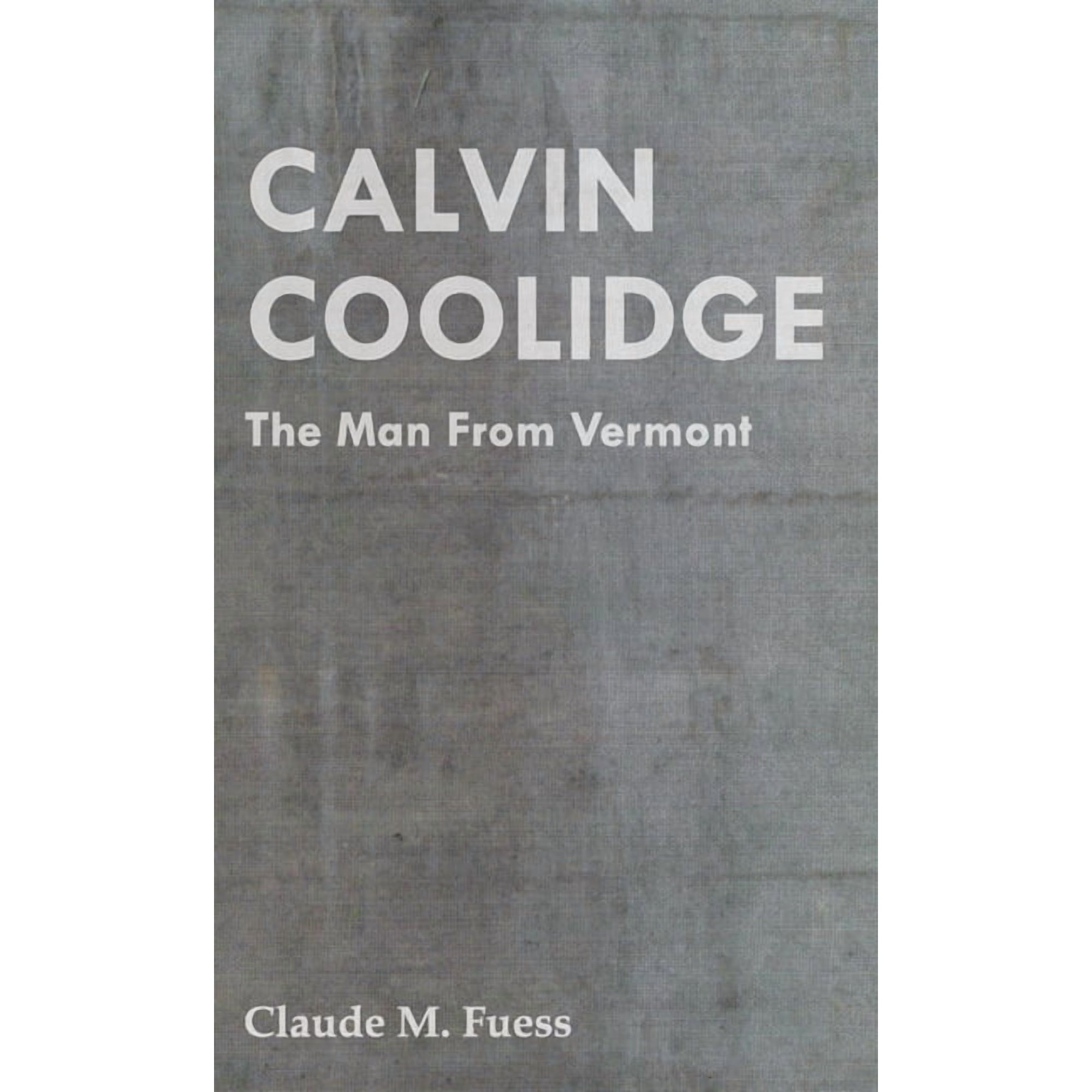 Calvin Coolidge - The Man from Vermont (Paperback)