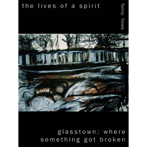 The Lives of a Spirit/Glasstown: Where Something Got Broken, (Paperback)