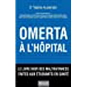 Omerta a l'Hpital. le Livre Noir des Violences Faites aux tudiants en Sante