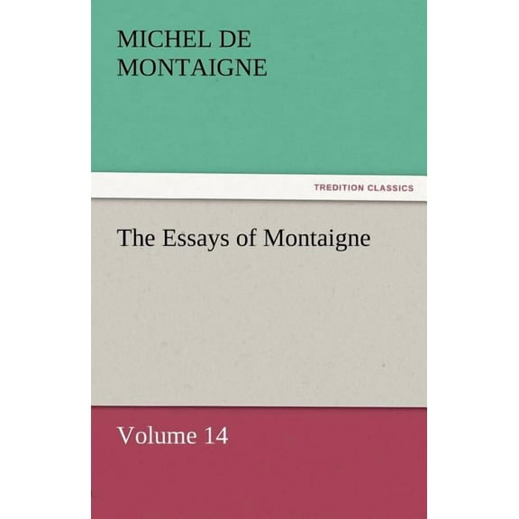 The Essays of Montaigne - Volume 14 (Paperback)