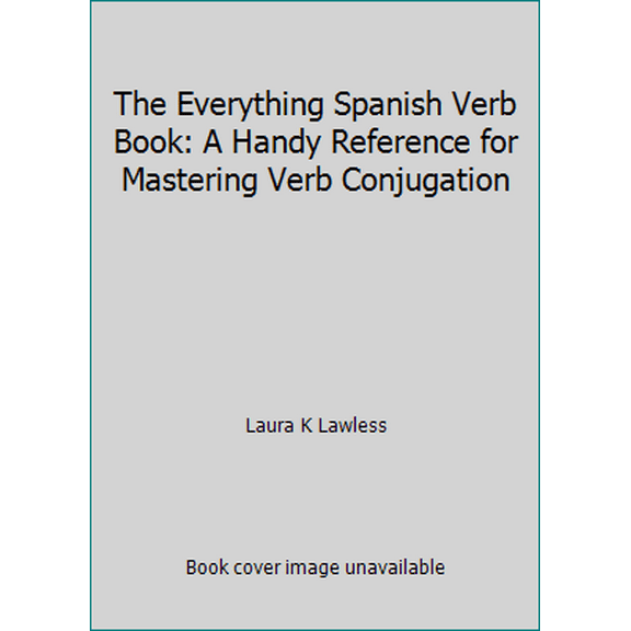 Pre-Owned The Everything Spanish Verb Book: A Handy Reference for Mastering Verb Conjugation (Paperback) 1593371349 9781593371340