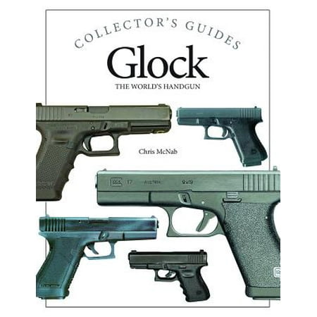 Glock : The World's Handgun (Best Glock To Own)