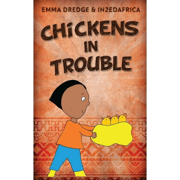 Stories from In2ed Africa Chickens In Trouble, Book 2, (Hardcover)